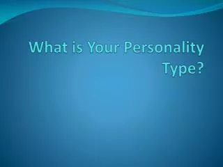 What is Your Personality Type?