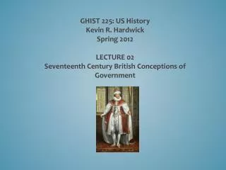 GHIST 225: US History Kevin R. Hardwick Spring 2012 LECTURE 02