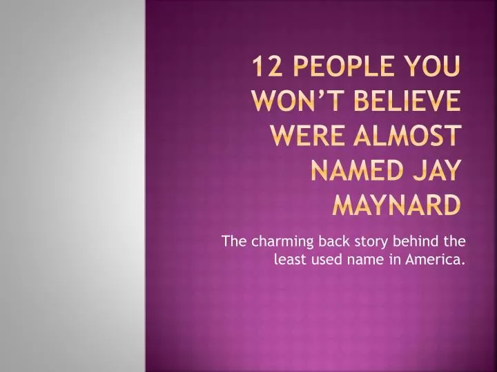 12 people you won t believe were almost named jay maynard