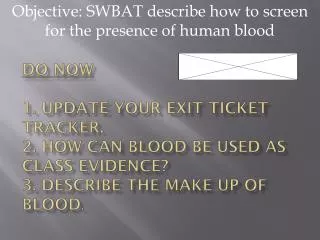 Objective: SWBAT describe how to screen for the presence of human blood