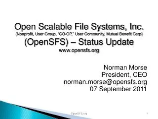 Norman Morse President, CEO n orman.morse@opensfs.org 07 September 2011
