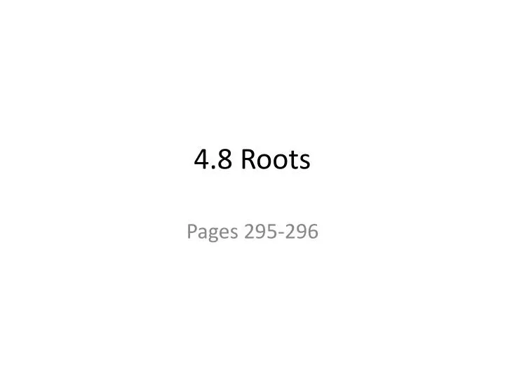 4 8 roots