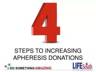 STEPS TO INCREASING APHERESIS DONATIONS