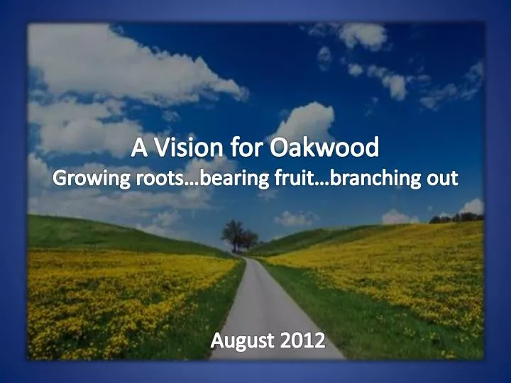 a vision for oakwood growing roots bearing fruit branching out