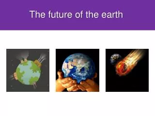 The future of the earth