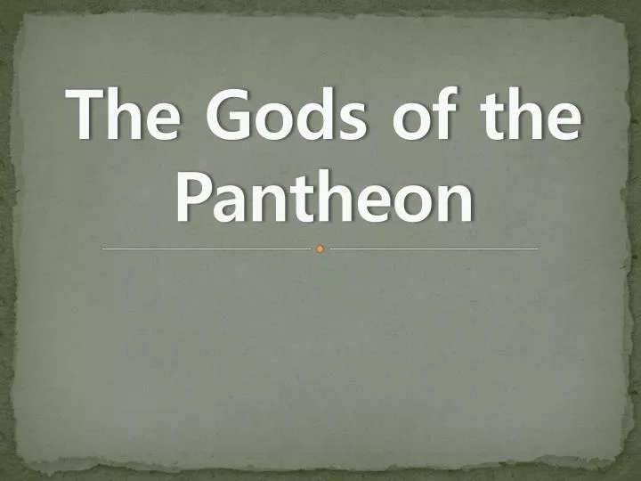 the gods of the pantheon