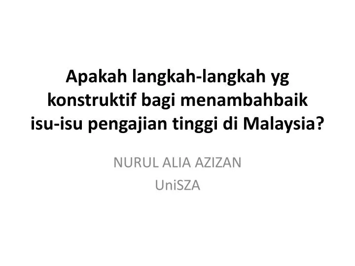 apakah langkah langkah yg konstruktif bagi menambahbaik isu isu pengajian tinggi di malaysia