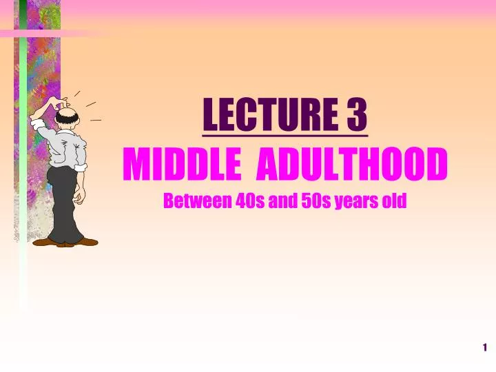 lecture 3 middle adulthood between 40s and 50s years old