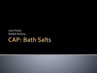 CAP: Bath Salts