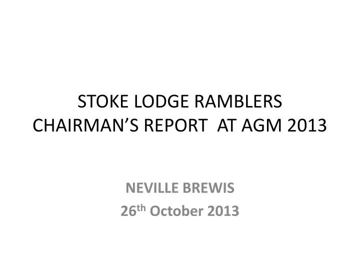 stoke lodge ramblers chairman s report at agm 2013