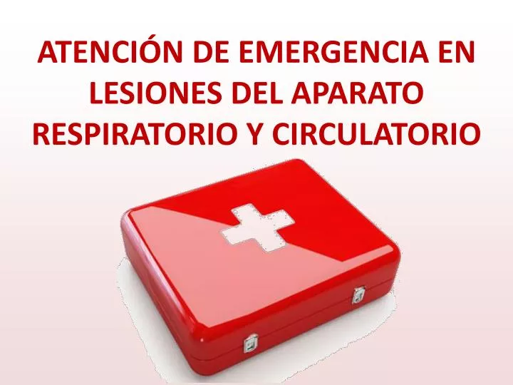 atenci n de emergencia en lesiones del aparato respiratorio y circulatorio