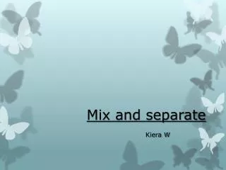 Mix and separate