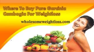 Where To Buy Pure Garcinia Cambogia For Weightloss