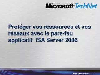 Protéger vos ressources et vos réseaux avec le pare-feu applicatif ISA Server 2006
