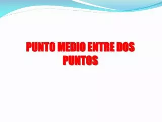 PUNTO MEDIO ENTRE DOS PUNTOS