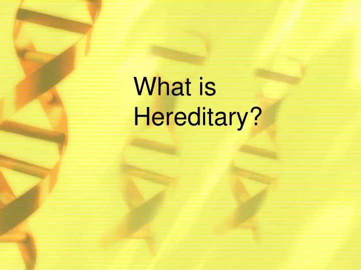 what is hereditary