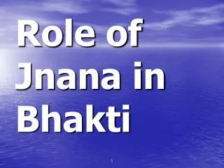 Role of Jnana in Bhakti