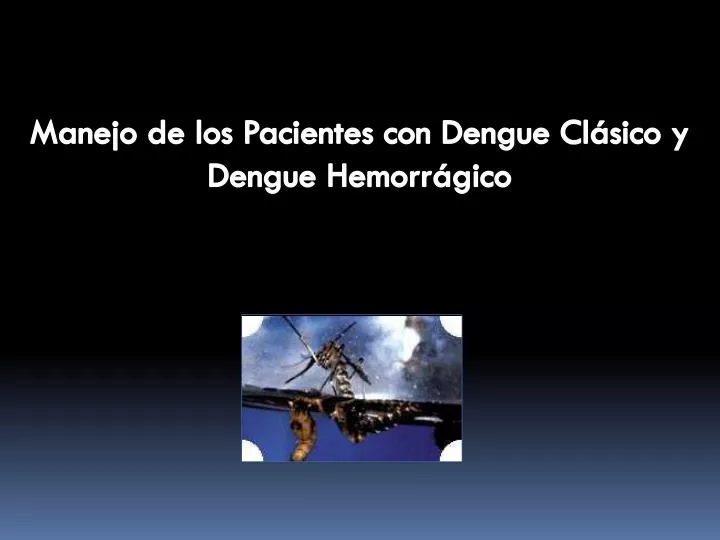 manejo de los pacientes con dengue cl sico y dengue hemorr gico