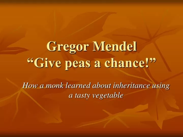 gregor mendel give peas a chance