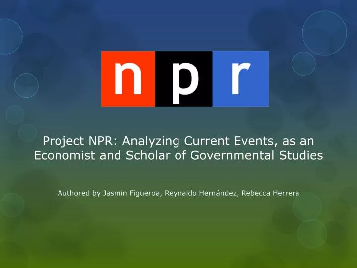 project npr analyzing current events as an economist and scholar of governmental studies