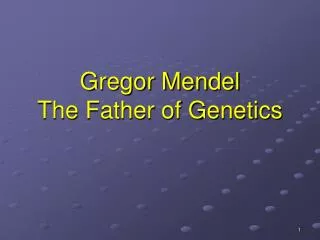 Gregor Mendel The Father of Genetics