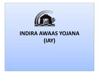 INDIRA AWAAS YOJANA (IAY)