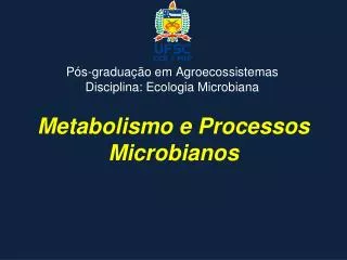 Metabolismo e Processos Microbianos