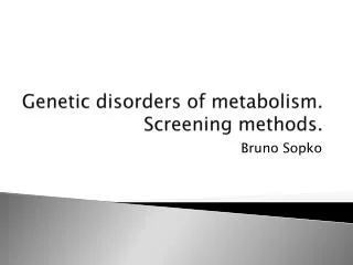 Genetic disorders of metabolism. Screening methods.