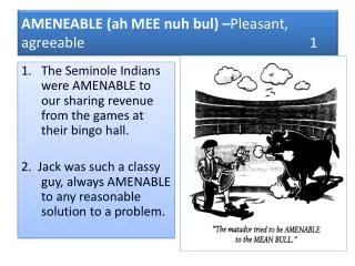 The Seminole Indians were AMENABLE to our sharing revenue from the games at their bingo hall.
