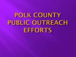 Polk County Public Outreach efforts
