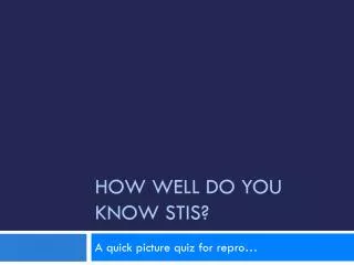 How well do you know STIs?