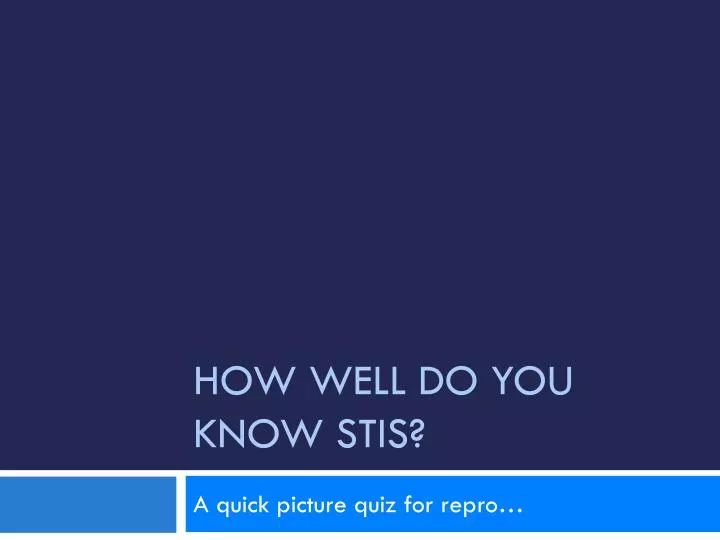 how well do you know stis