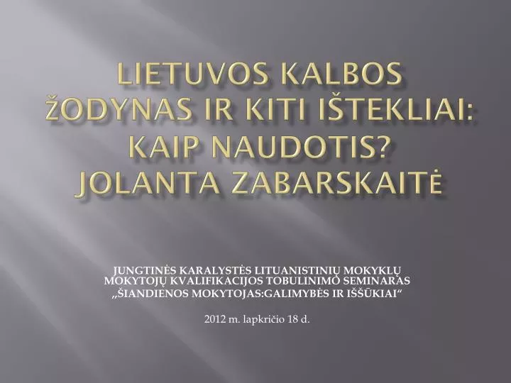 lietuvos kalbos odynas ir kiti i tekliai kaip naudotis jolanta zabarskait