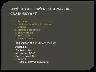How to get powerful arms like Craig bryant