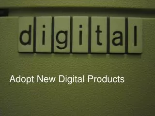 Adopt New Digital Products