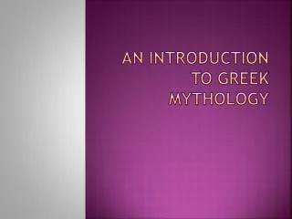 An introduction to Greek Mythology