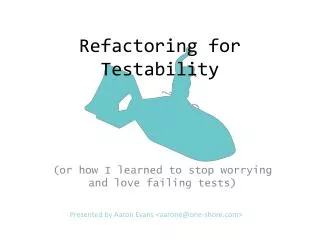 Refactoring for Testability