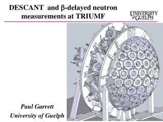 DESCANT and b -delayed neutron measurements at TRIUMF