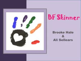 BF Skinner Brooke Hale &amp; Ali Sellears