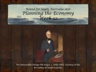 Bound for South Australia 1836 Planning the Economy Week 32