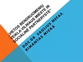 „Vietos bendruomenių veikla Vilniaus mieste ir socialinė partnerystė“