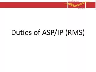 Duties of ASP/IP (RMS)
