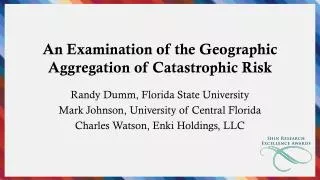 An Examination of the Geographic Aggregation of Catastrophic Risk