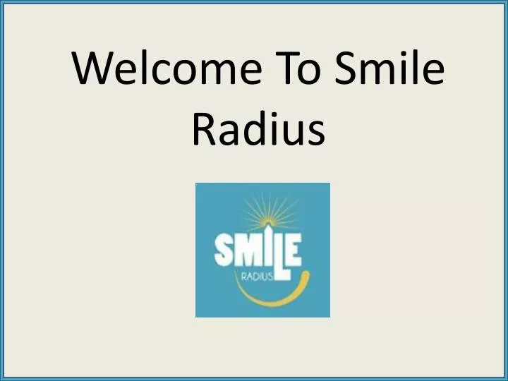 welcome to smile radius