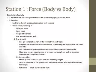 Station 1 : Force (Body vs Body)