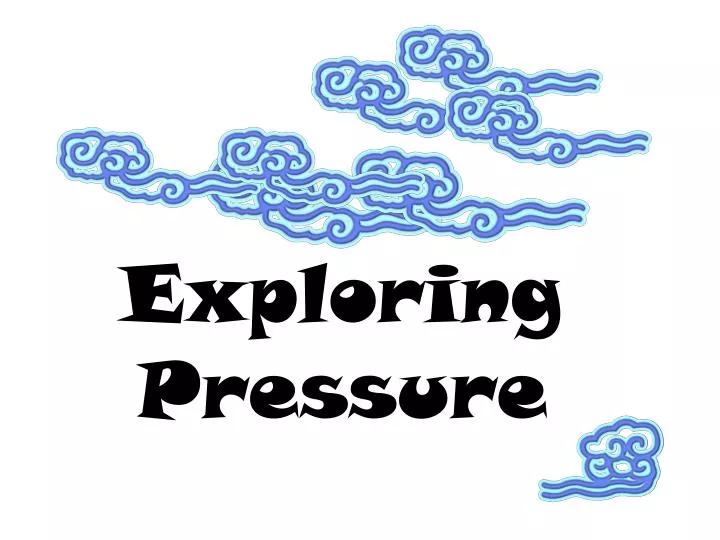 exploring pressure