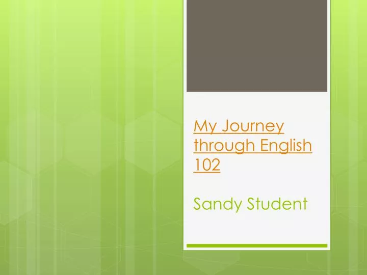my journey through english 102 sandy student