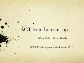 ACT from bottom up
