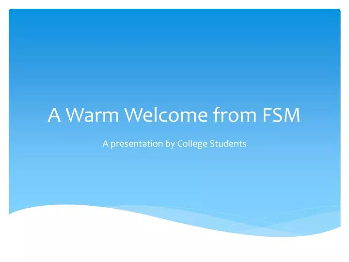 a warm welcome from fsm