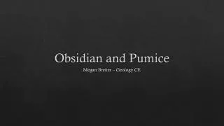 Obsidian and Pumice